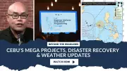 Cebu's Mega Projects: Disaster Recovery and Weather Updates