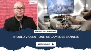 Beyond the Headlines: Proposed Ban on Violent Online Games Sparks Debate